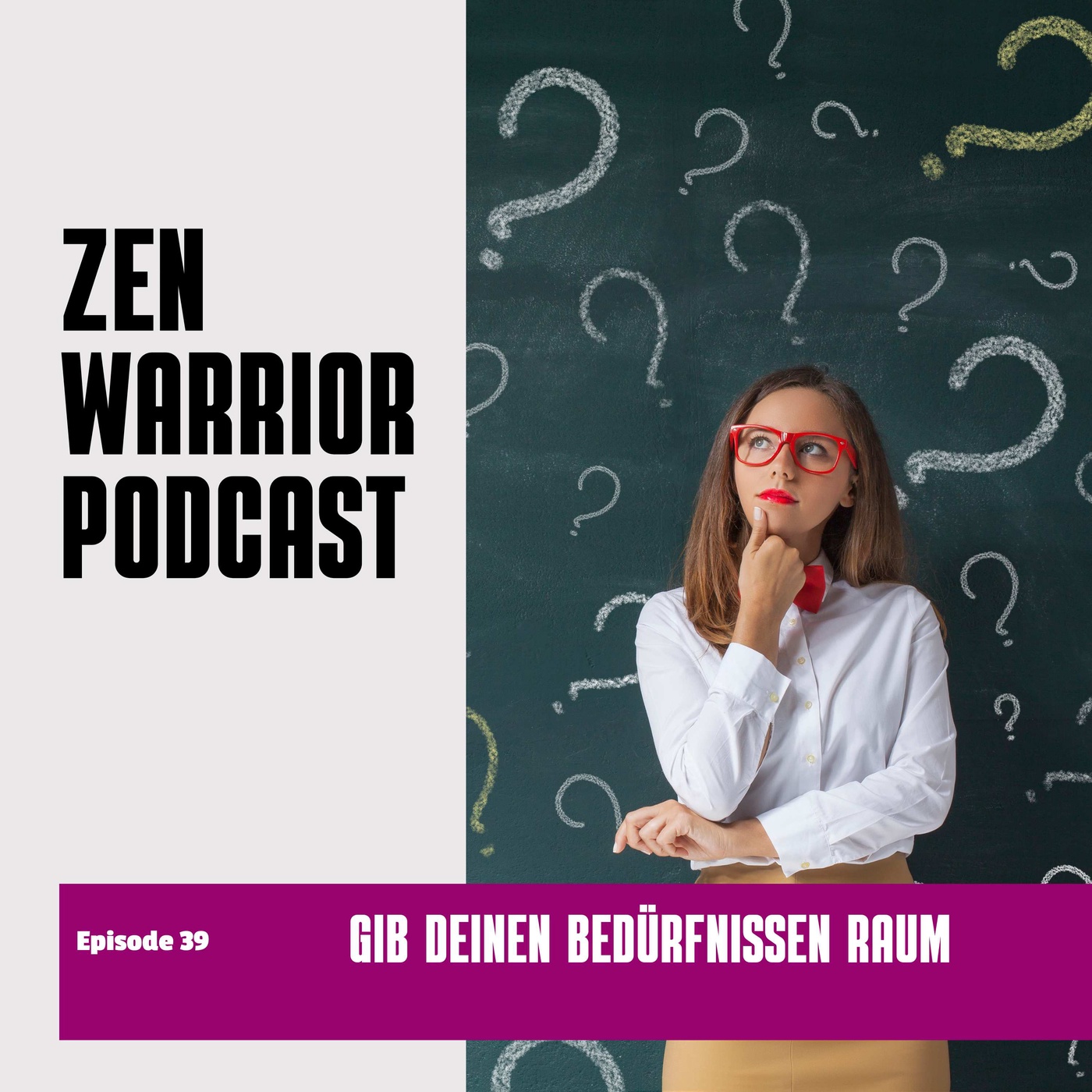 Gib deinen Bedürfnissen Raum: Zen Warrior Podcast Episode #39