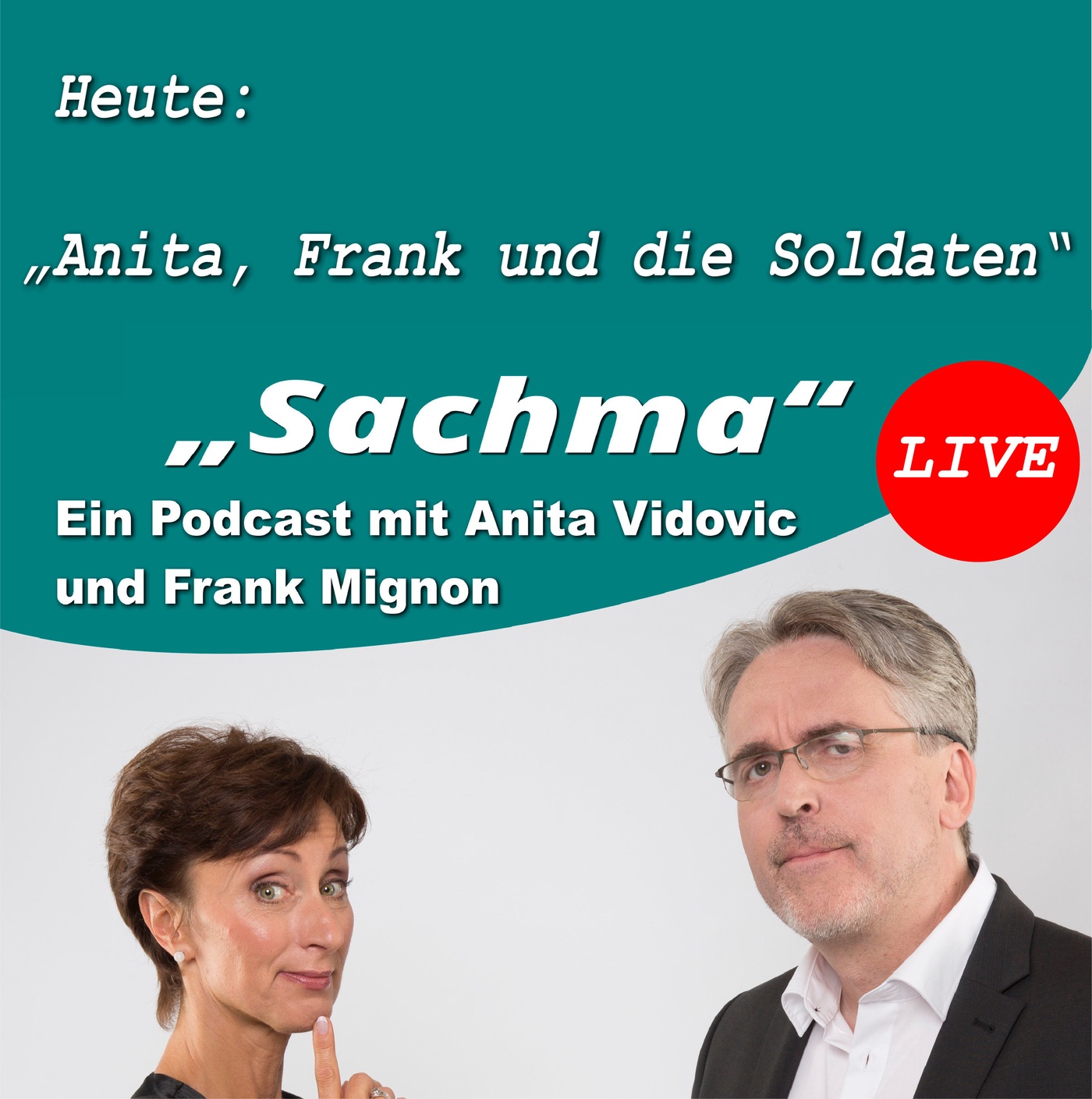 Sachma - Der Podcast - LIVE - Anita, Frank und die Soldaten