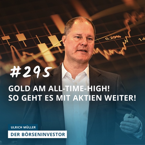 #295 Gold am All-Time-High! So geht es mit Aktien weiter!