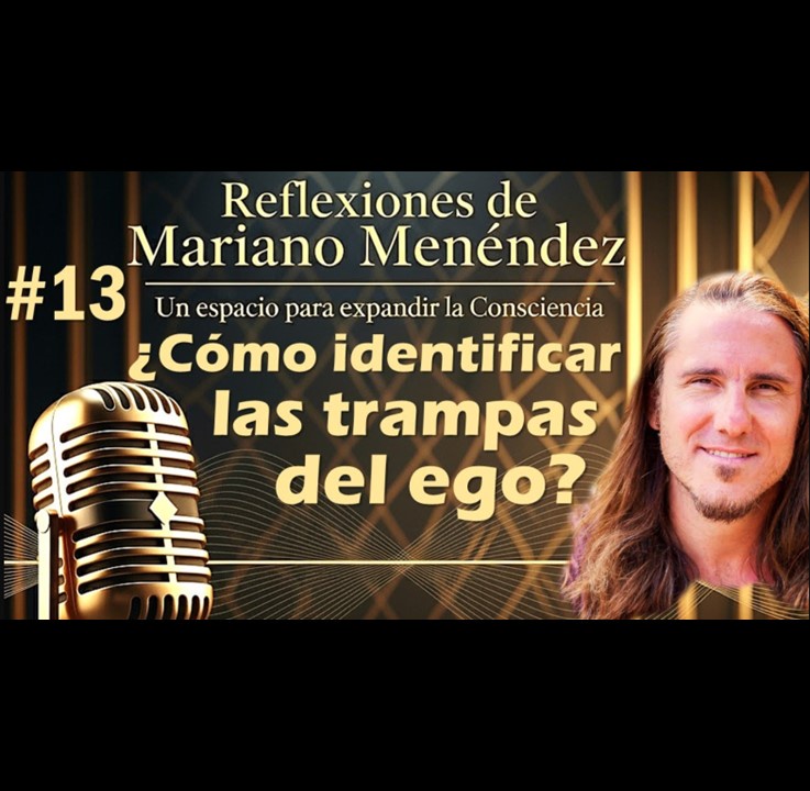 🎙️#13 Las trampas del ego - MARIANO MENÉNDEZ PODCAST