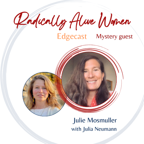 Wild Woman Rising — Julie Mosmuller on Perimenopause, Sacred Rage & the Edge of Aliveness, with Julia Neumann