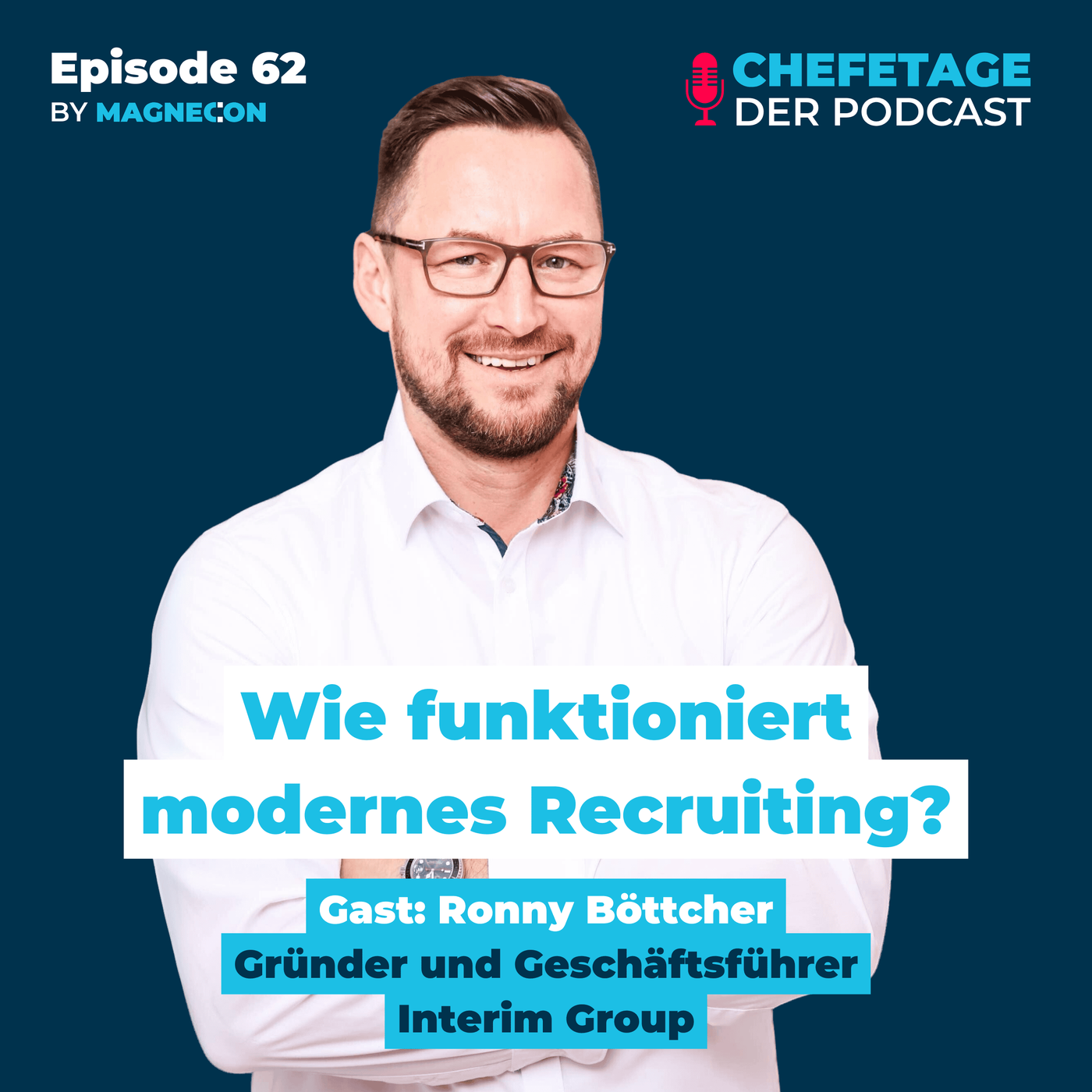 62 - Wie funktioniert modernes Recruiting? - Gast: Ronny Böttcher, Interim Group