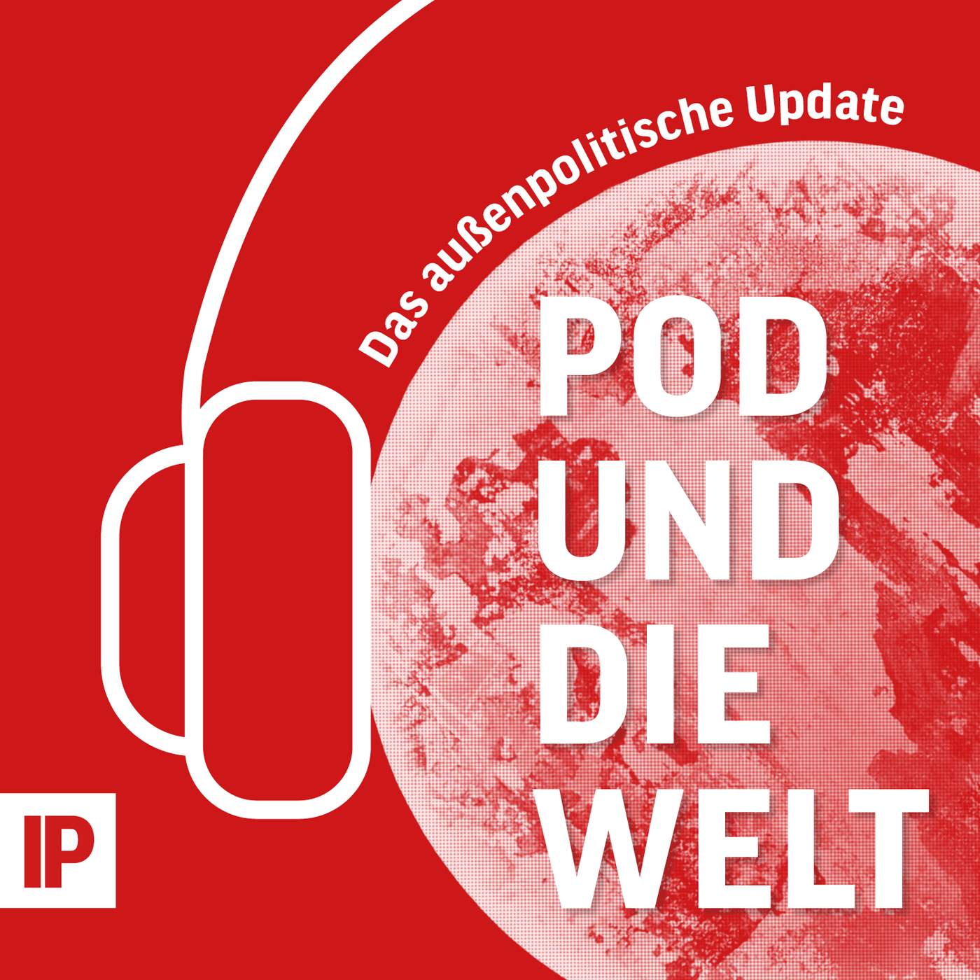 Pod und die Welt – Das außenpolitische Update