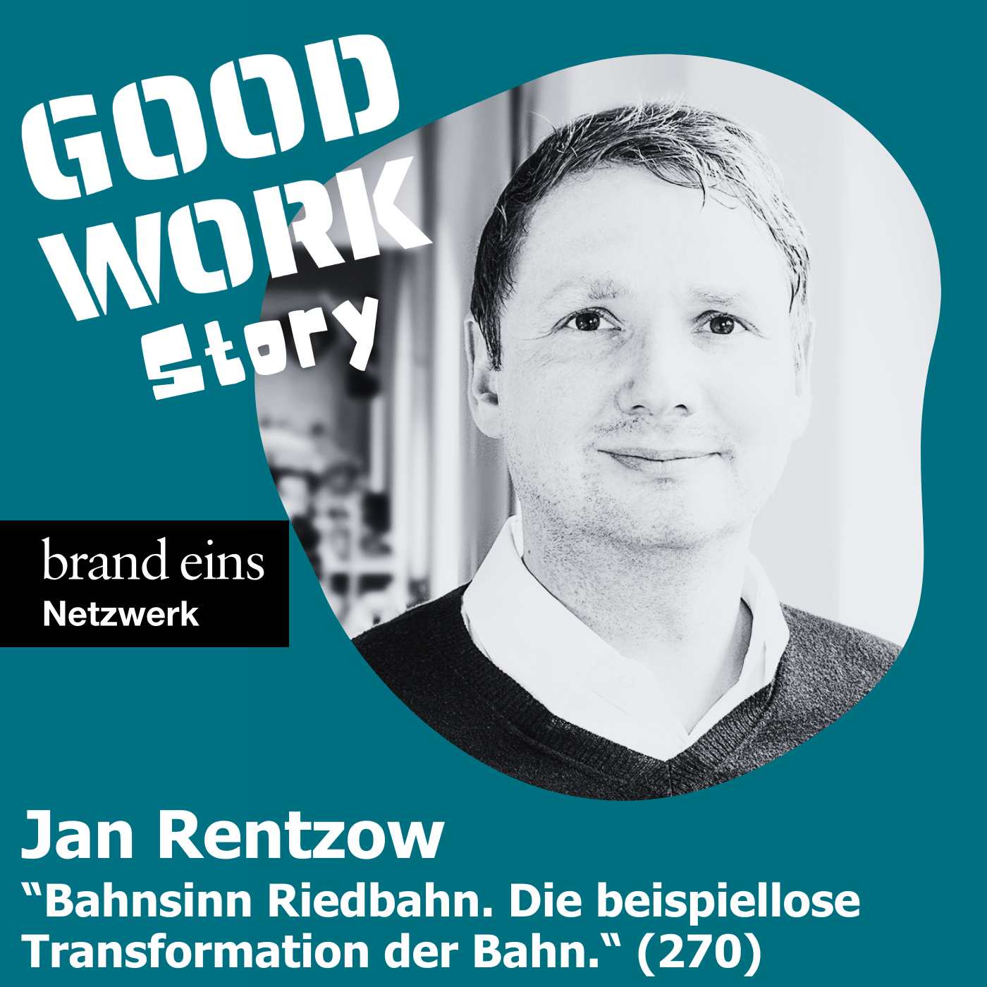 Story Bahnsinn Riedbahn: Die beispiellose Transformationsgeschichte der Deutschen Bahn. Jan Rentzow (270)