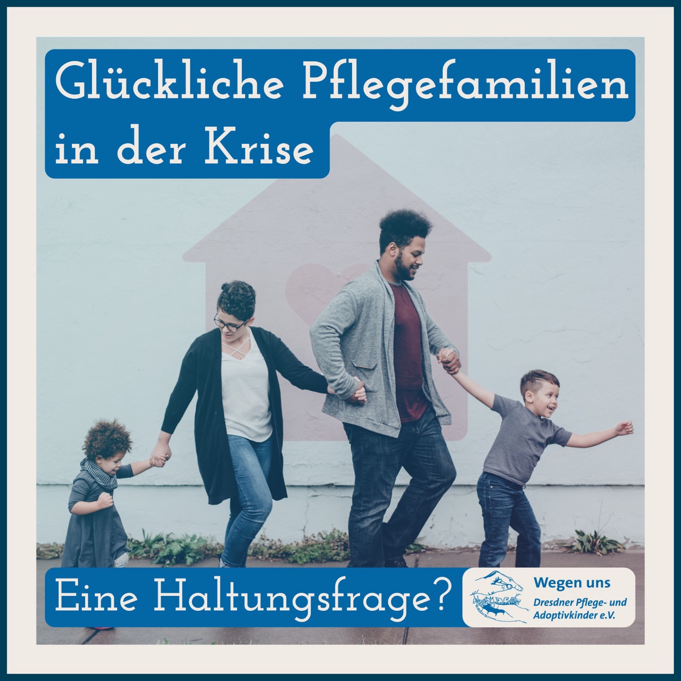 Glückliche Pflegefamilien in der Krise - Eine Haltungsfrage?
