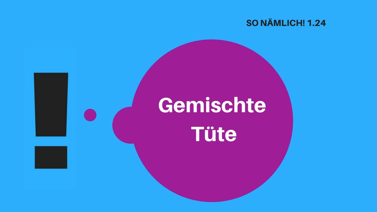 SO NÄMLICH 1.24 | Gemischte Tüte