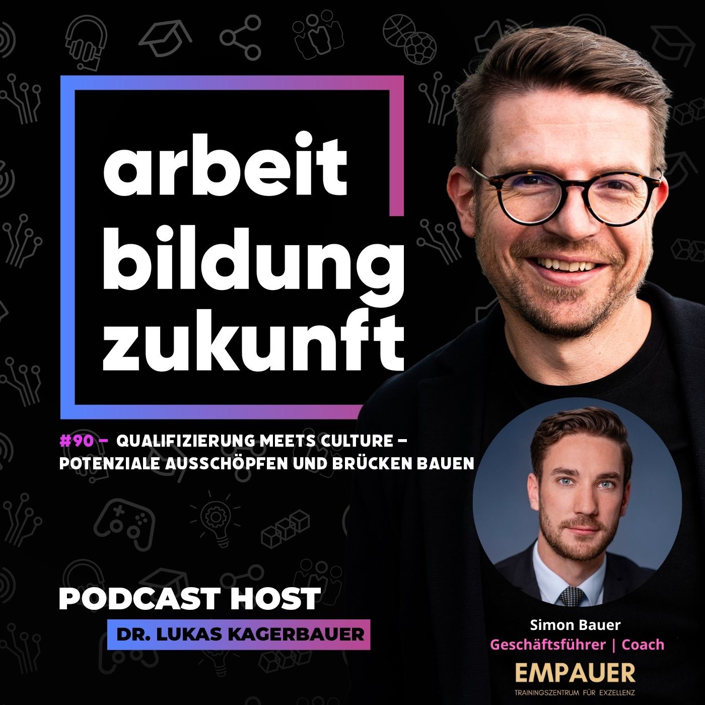 #ABZ 90 - Qualifizierung meets Culture – Potenziale ausschöpfen und Brücken bauen |  Gast: Simon Bauer, EMPAUER - Trainingszentrum für Exzellenz