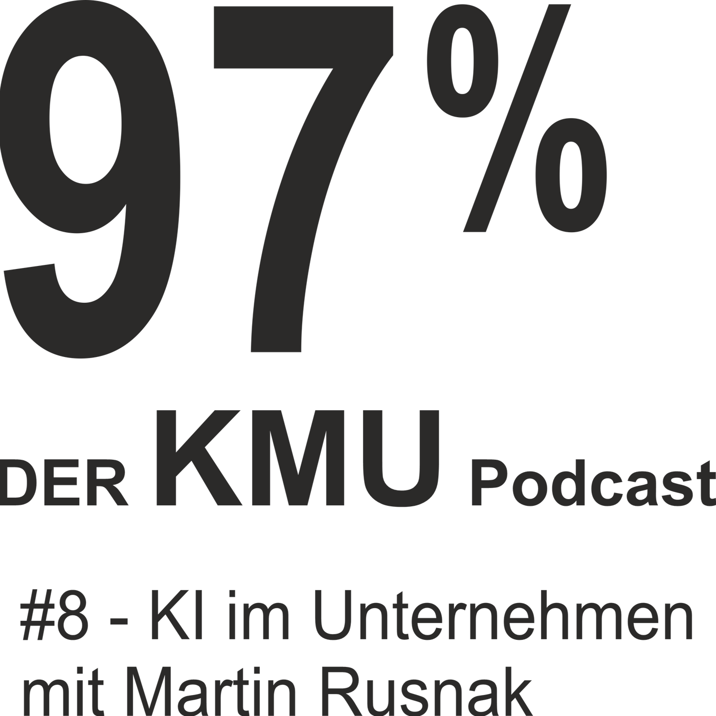 97% KMU - Folge # 8 Martin Rusnak - KI für KMUs