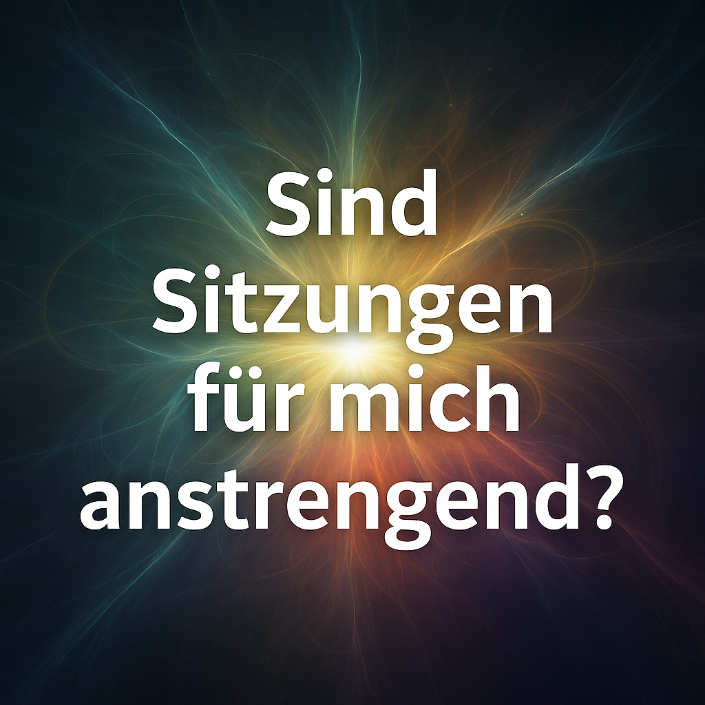 Sind Sitzungen für mich anstrengend?