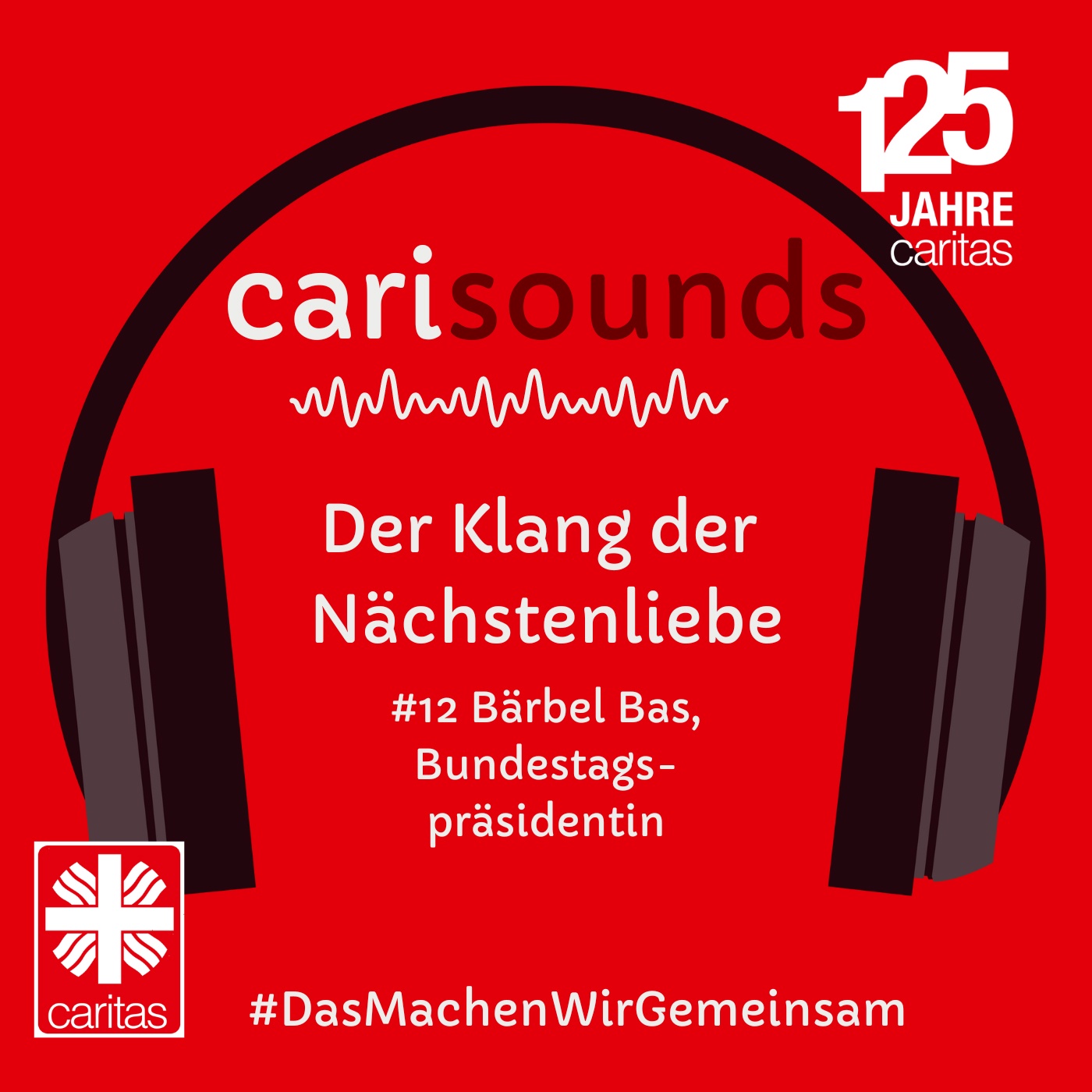 #12 carisounds - Der Klang der Nächstenliebe - Bärbel Bas, Präsidentin des Deutschen Bundestages