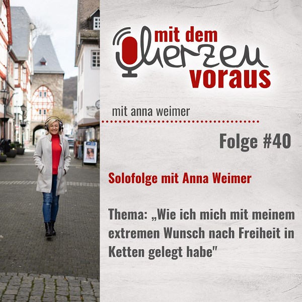 „Wie ich mich mit meinem extremen Wunsch nach Freiheit selbst in Ketten gelegt habe“ mit Anna Weimer #40