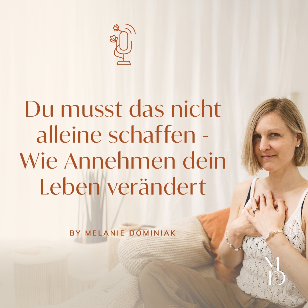 Du musst das nicht alleine schaffen - Wie Annehmen dein Leben verändert