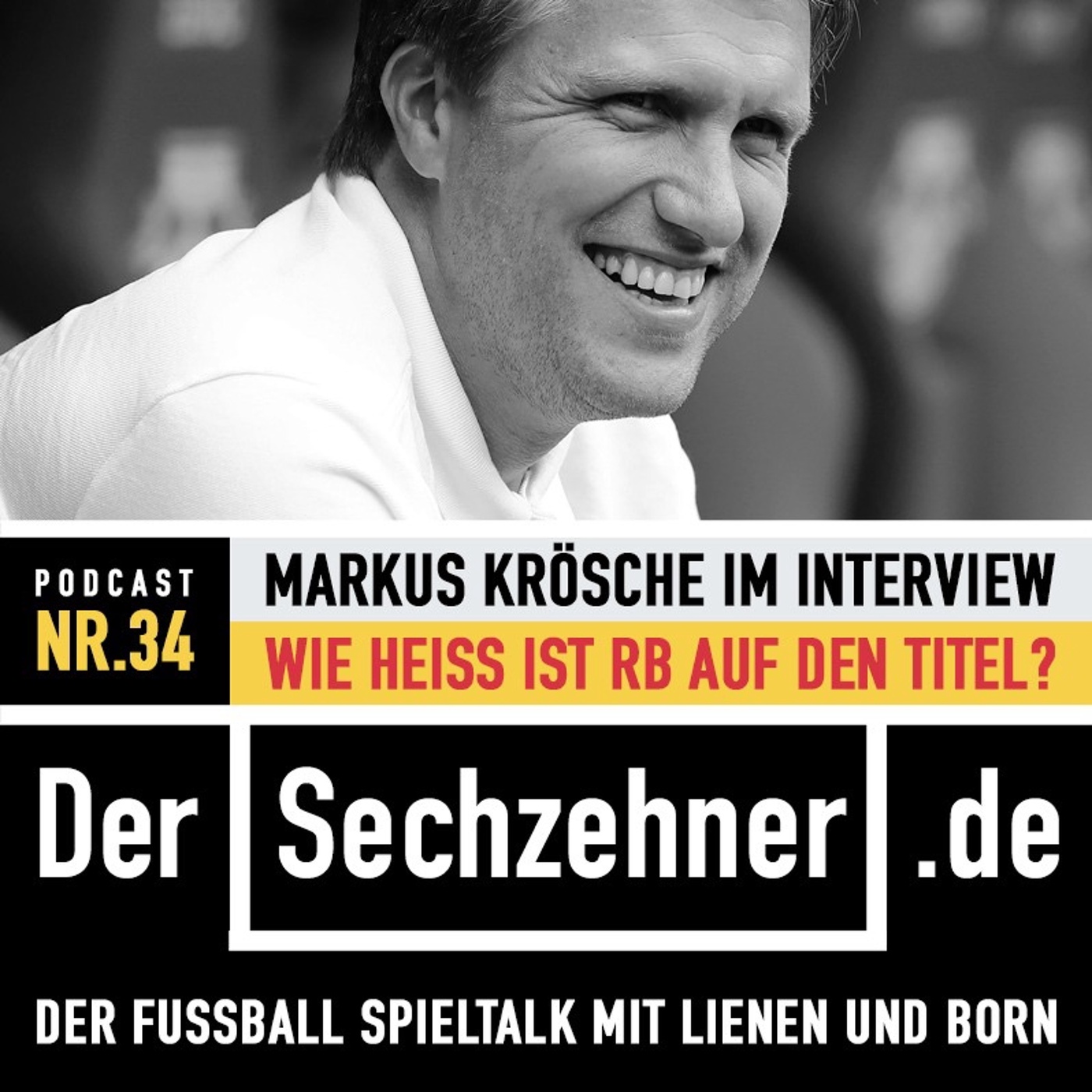 Der Sechzehner No.34: Ewald und der Shitstorm, Markus Krösche im Interview