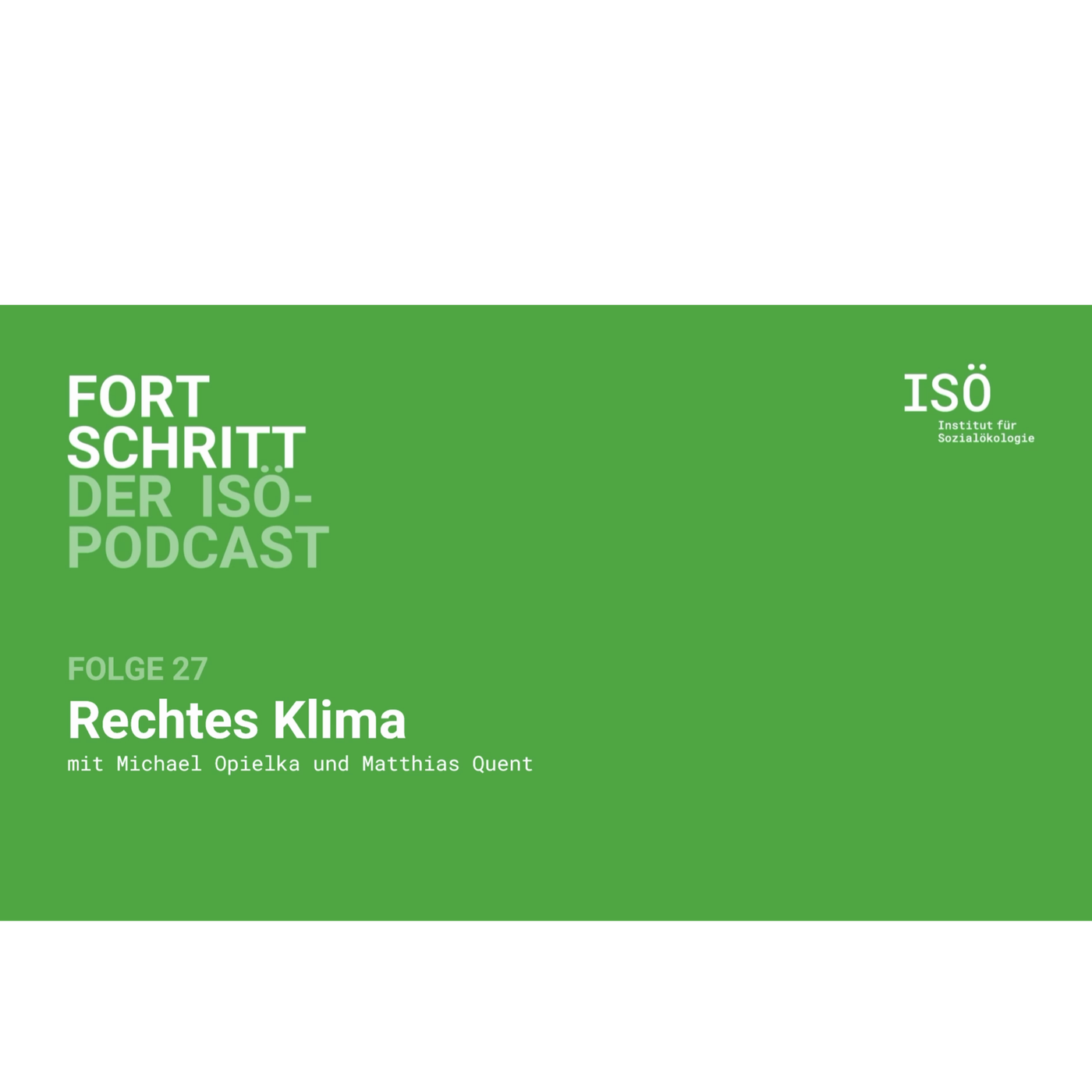 27 - Fortschritt - der ISÖ-Podcast - Folge 27 - Rechtes Klima
