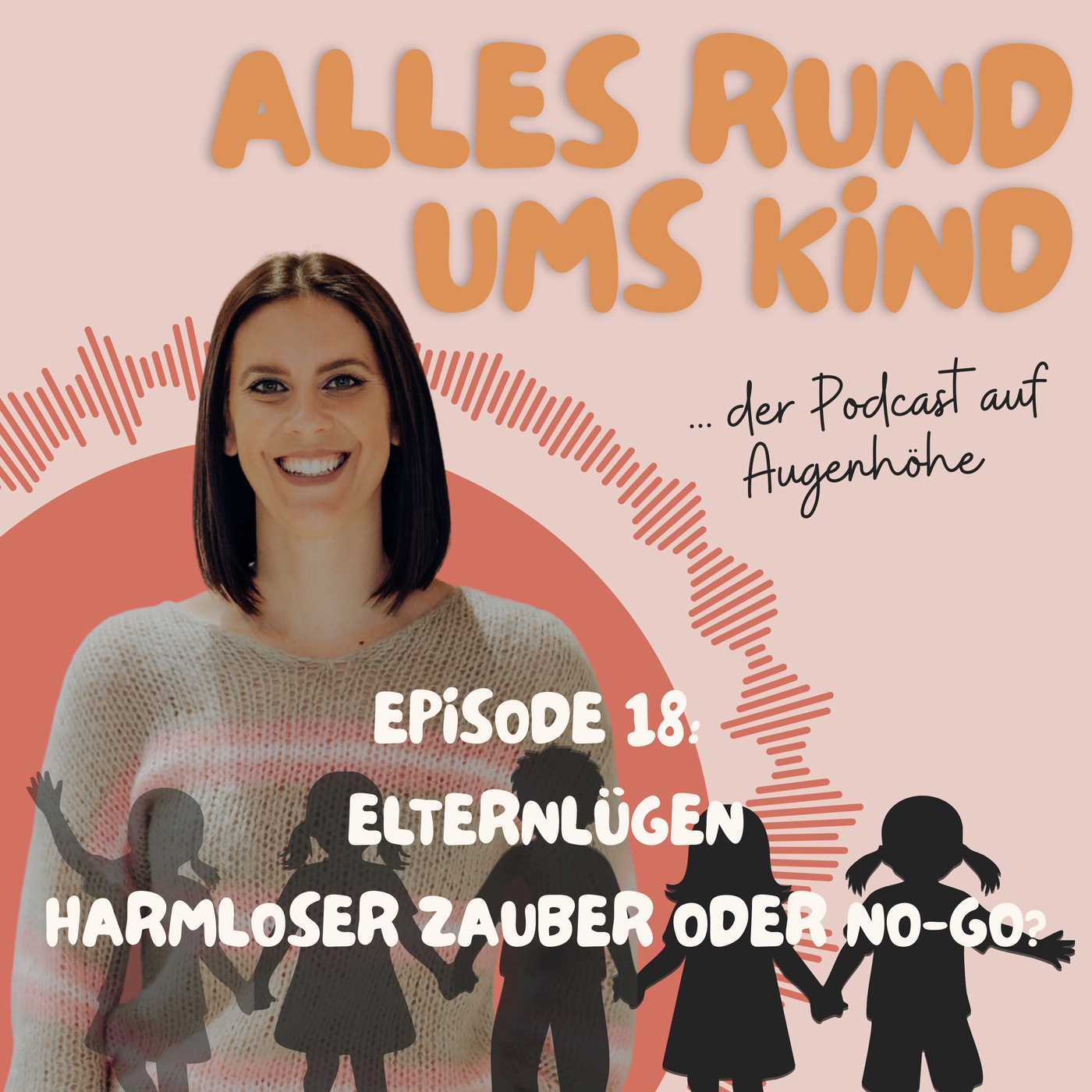 Episode 18: Elternlügen: Harmloser Zauber oder No-Go?