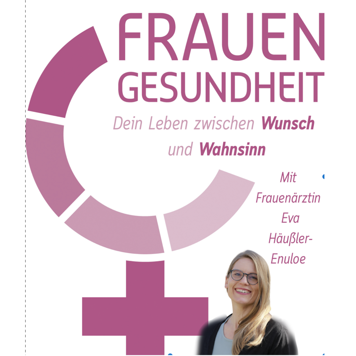 Frauengesundheit- Dein Leben zwischen Wunsch und Wahnsinn