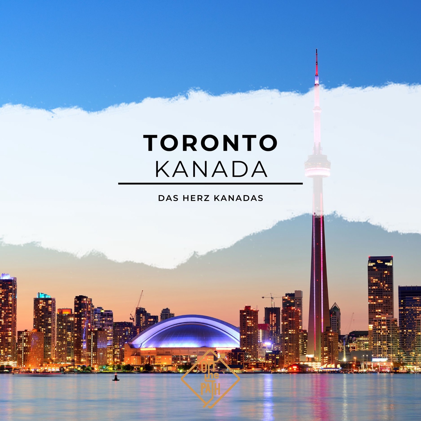 Das Herz Kanadas: Entdecke die Highlights von Toronto