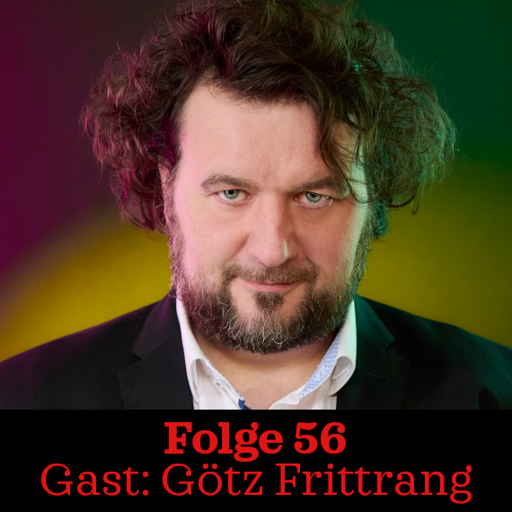 Folge 56: Götz Frittrang