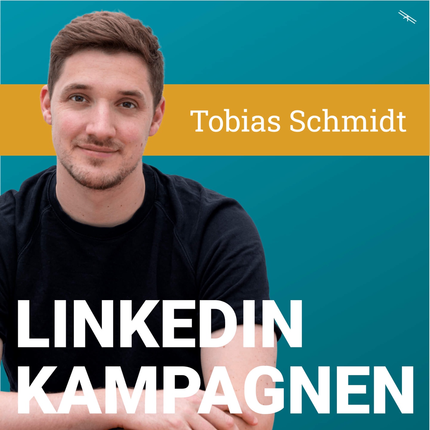 #45 LinkedIn-Kampagnen mit Tobias Schmidt