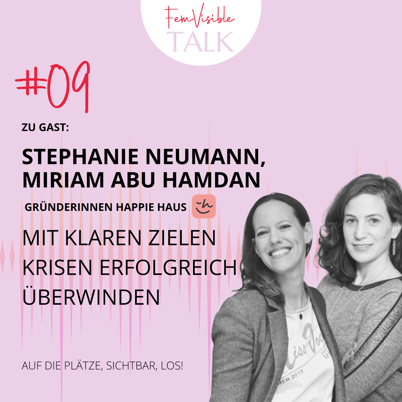 #09 Mit klaren Zielen Krisen erfolgreich überwinden mit Stephanie Neumann & Miriam Abu Hamdan von Happie Haus