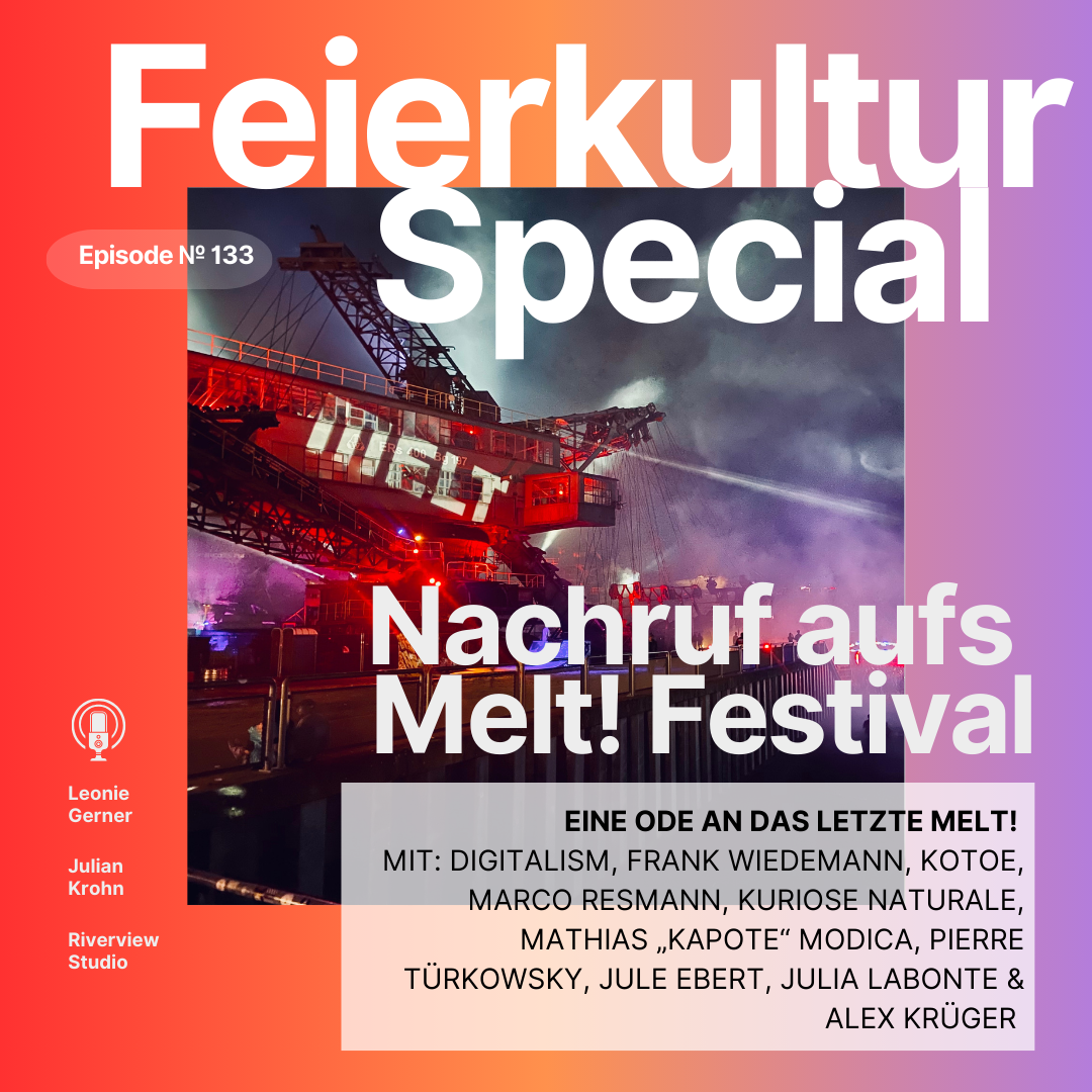 #133 - NACHRUF AUFS MELT! Mit Digitalism, Frank Wiedemann, Kotoe, Marco Resmann, Ruede Hagelstein, Toytonics u.v.m.