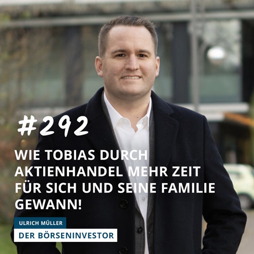 #292 Wie Tobias durch Aktienhandel mehr Zeit für sich und seine Familie gewann