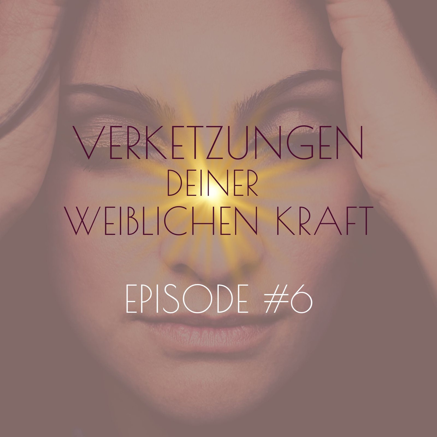 #6 Verletzungen Deiner weiblichen Kraft