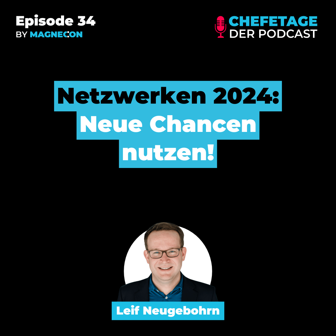 #34 - Netzwerken 2024: Neue Chancen nutzen!