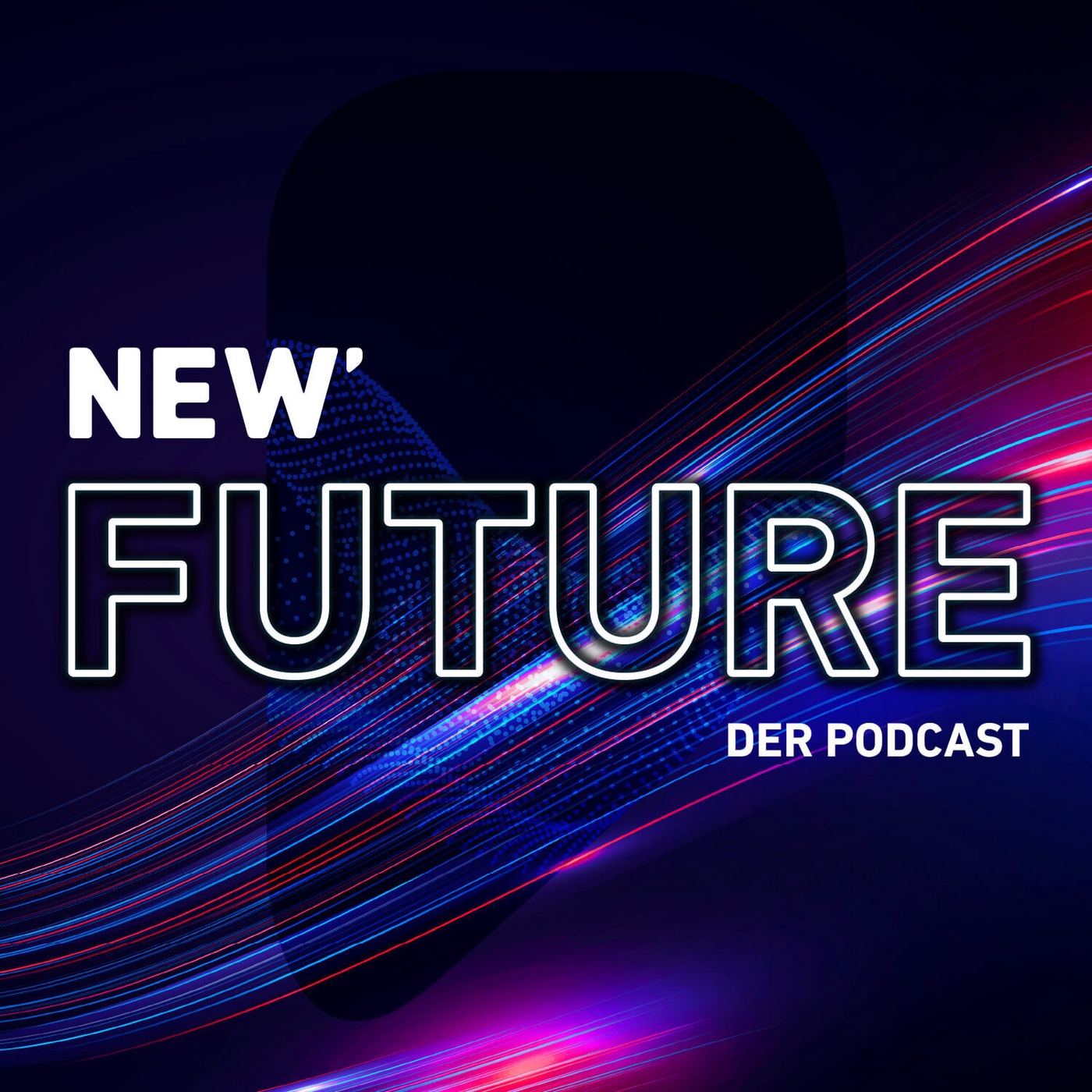 NEW Future – Der Podcast über deine Welt von morgen