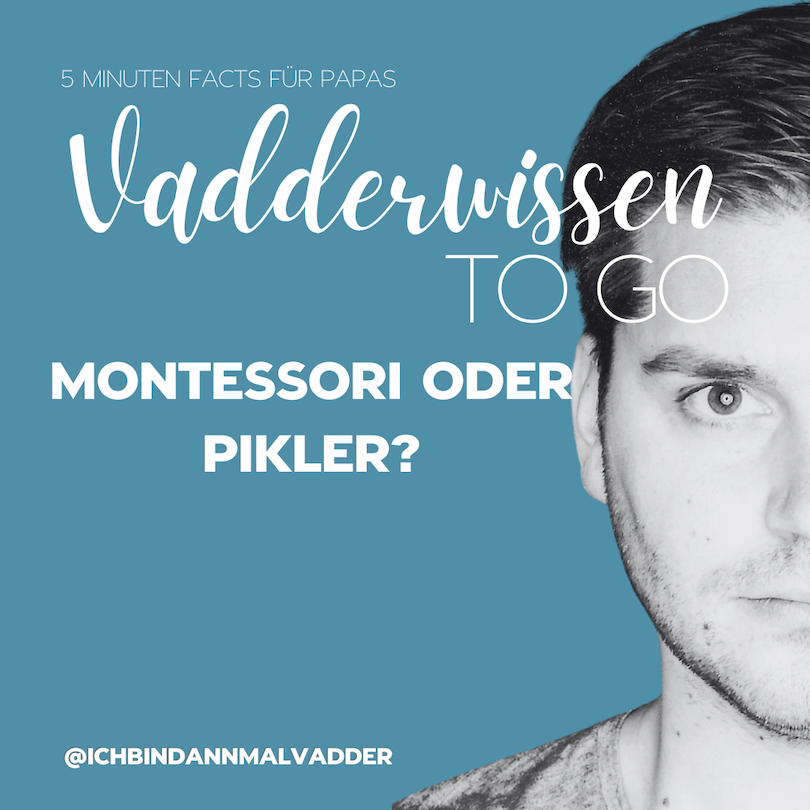 #3 Vadderwissen to go: Montessori oder Pikler?