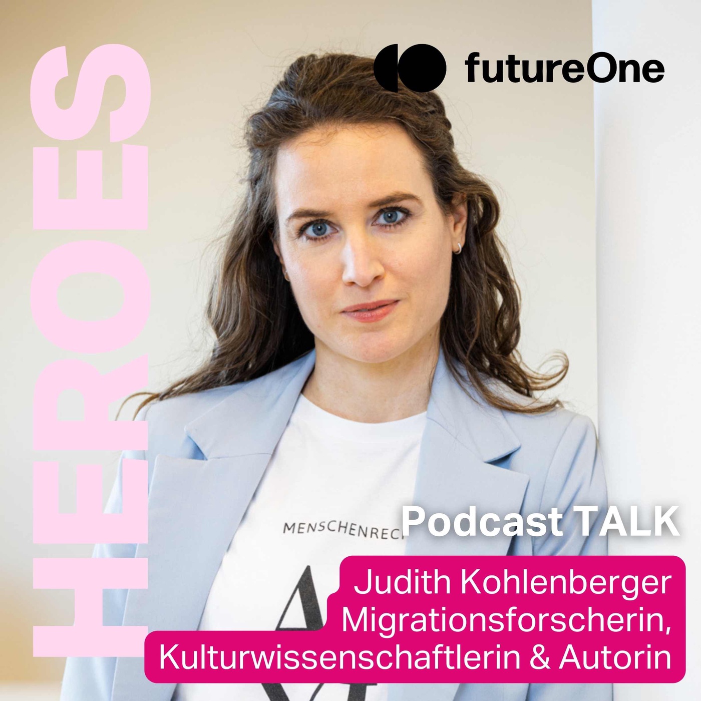 #111 TALK: Judith Kohlenberger - Migrationsforscherin, Kulturwissenschaftlerin & Autorin