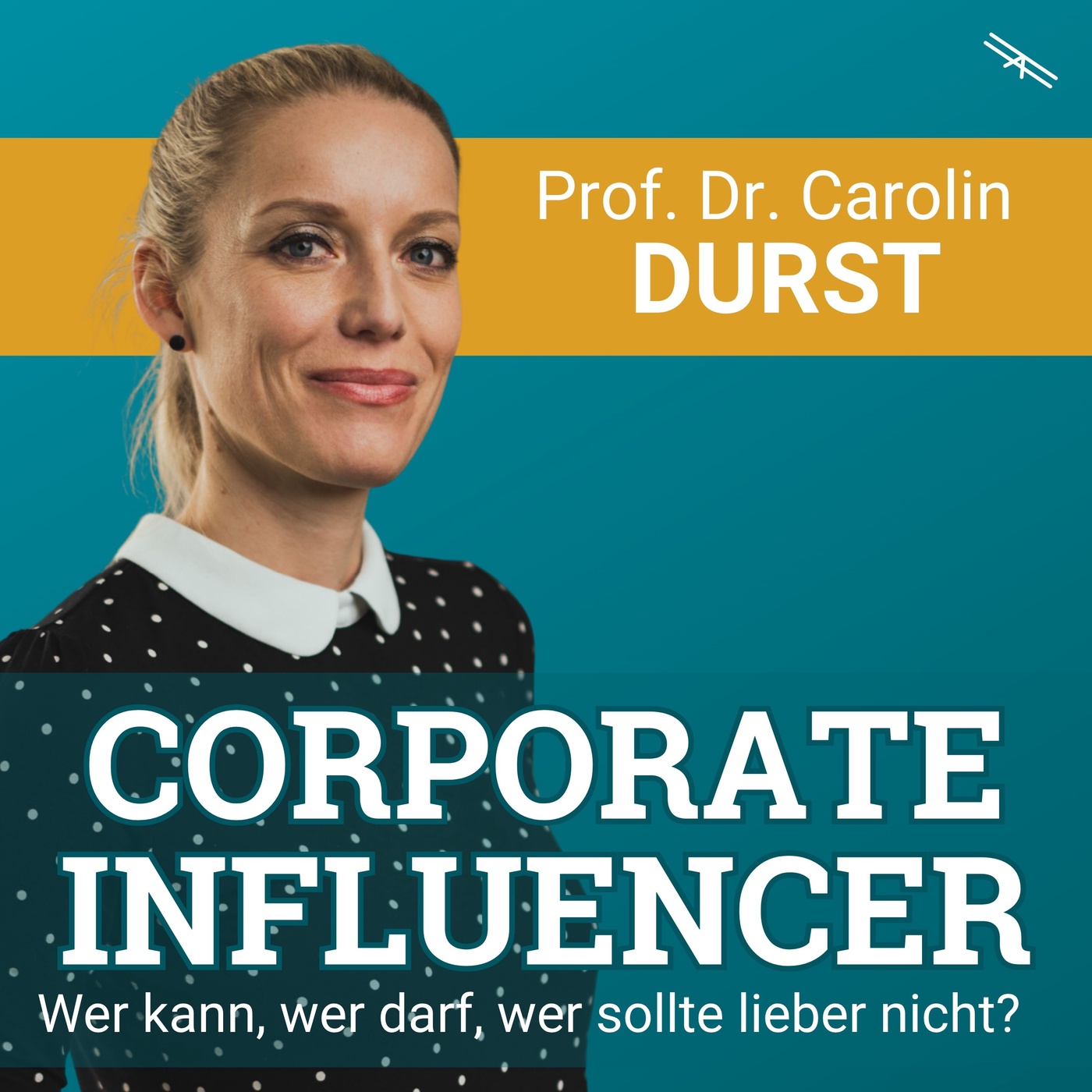 #185 Wer sollte wirklich Corporate Influencer werden? Mit Prof. Dr. Carolin Durst