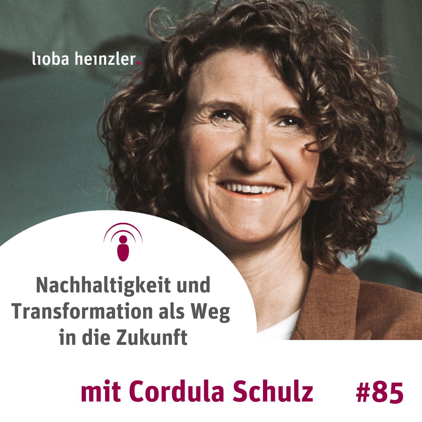 Nachhaltigkeit und Transformation als Weg in die Zukunft - mit Cordula Schulz