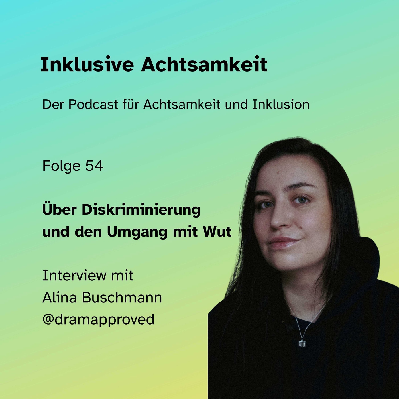 54 - Über Diskrimierung und den Umgang mit Wut - Interview mit Alina Buschmann @dramapproved