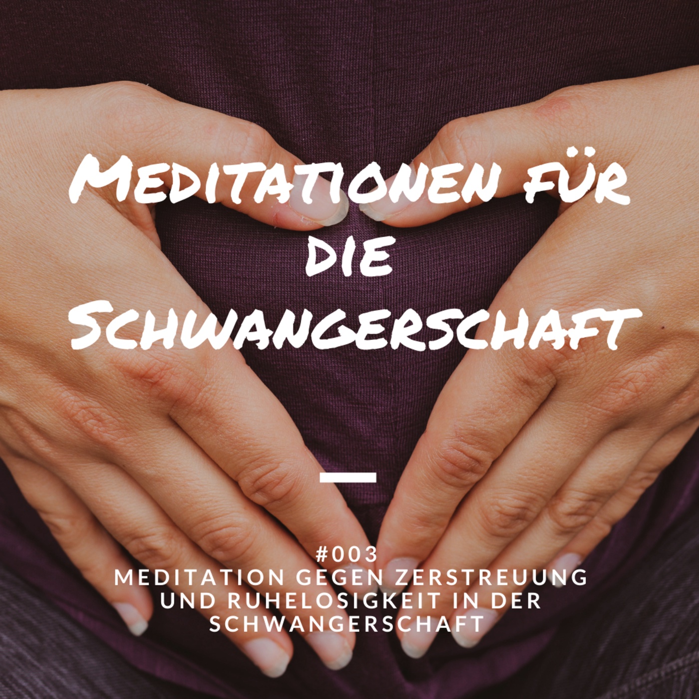 #003 - Meditation gegen Zerstreuung und Ruhelosigkeit in der Schwangerschaft