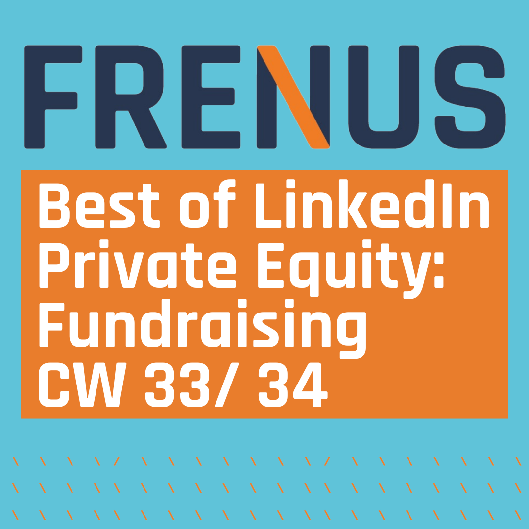 Best of LinkedIn: Private Equity: Fundraising CW 33/ 34