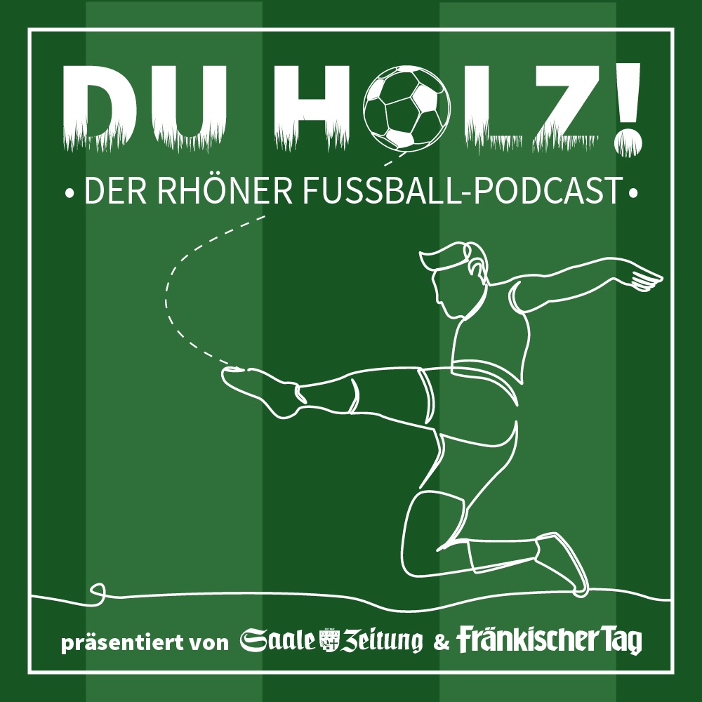 Du Holz! Der Rhöner Fußball Podcast