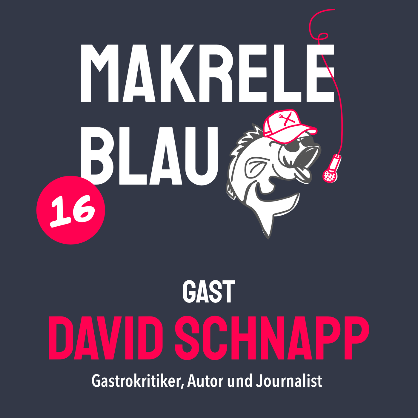 Makrele Blau #16 – Mission Gourmet, mit em David Schnapp