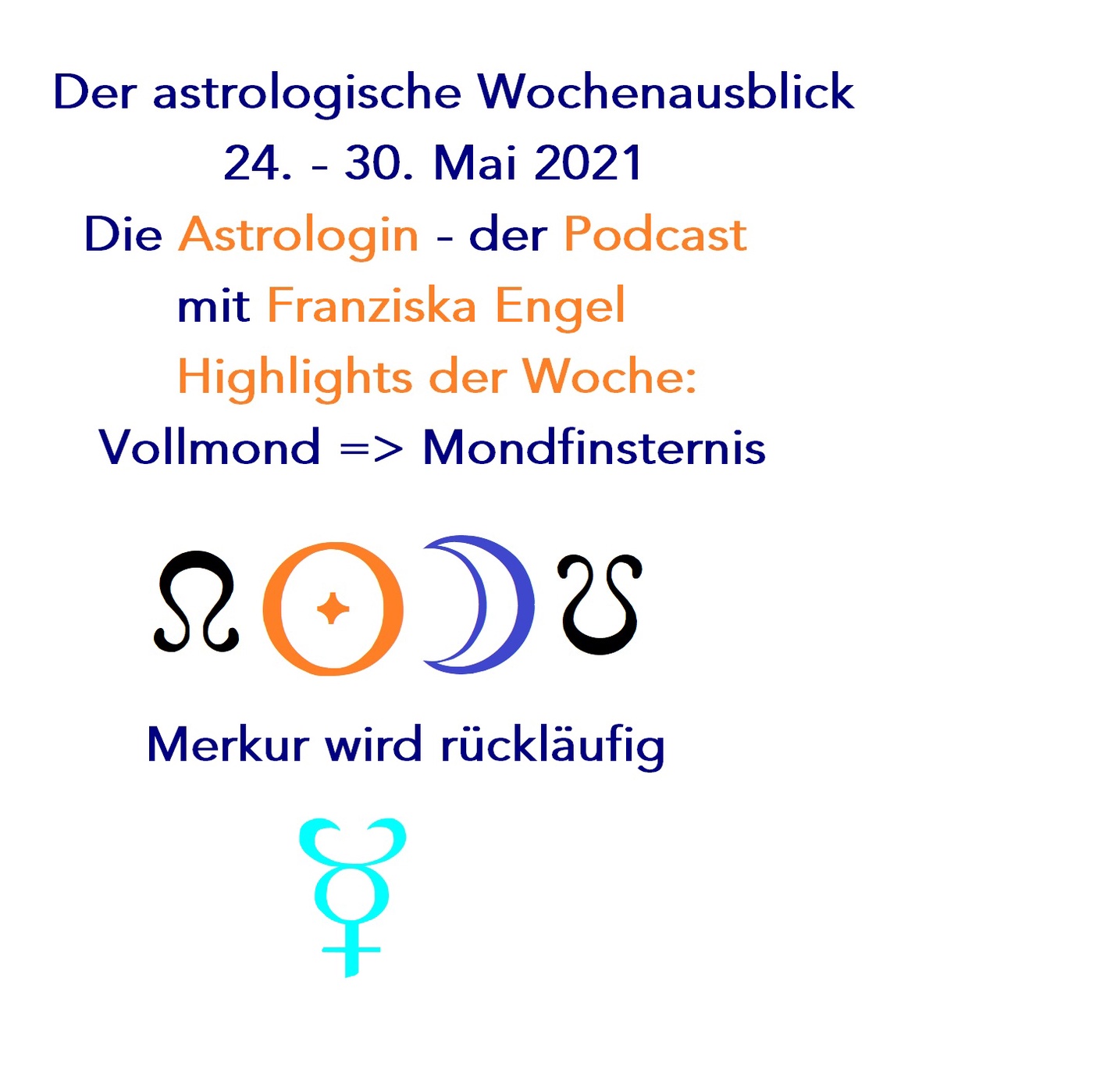 Mondfinsternis + Merkur wird rückläufig. Highlights im Astrologischen Wochenausblick 24.-30.05.2021