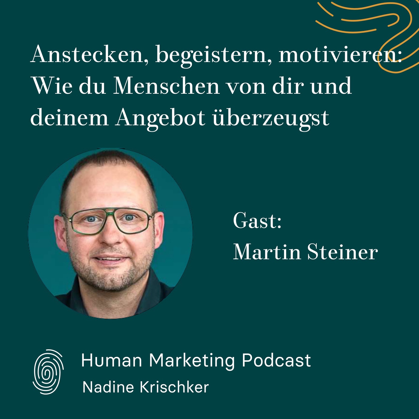 014 - Anstecken, begeistern, motivieren: Wie du Menschen von dir und deinem Angebot überzeugst (Gast: Martin Steiner)