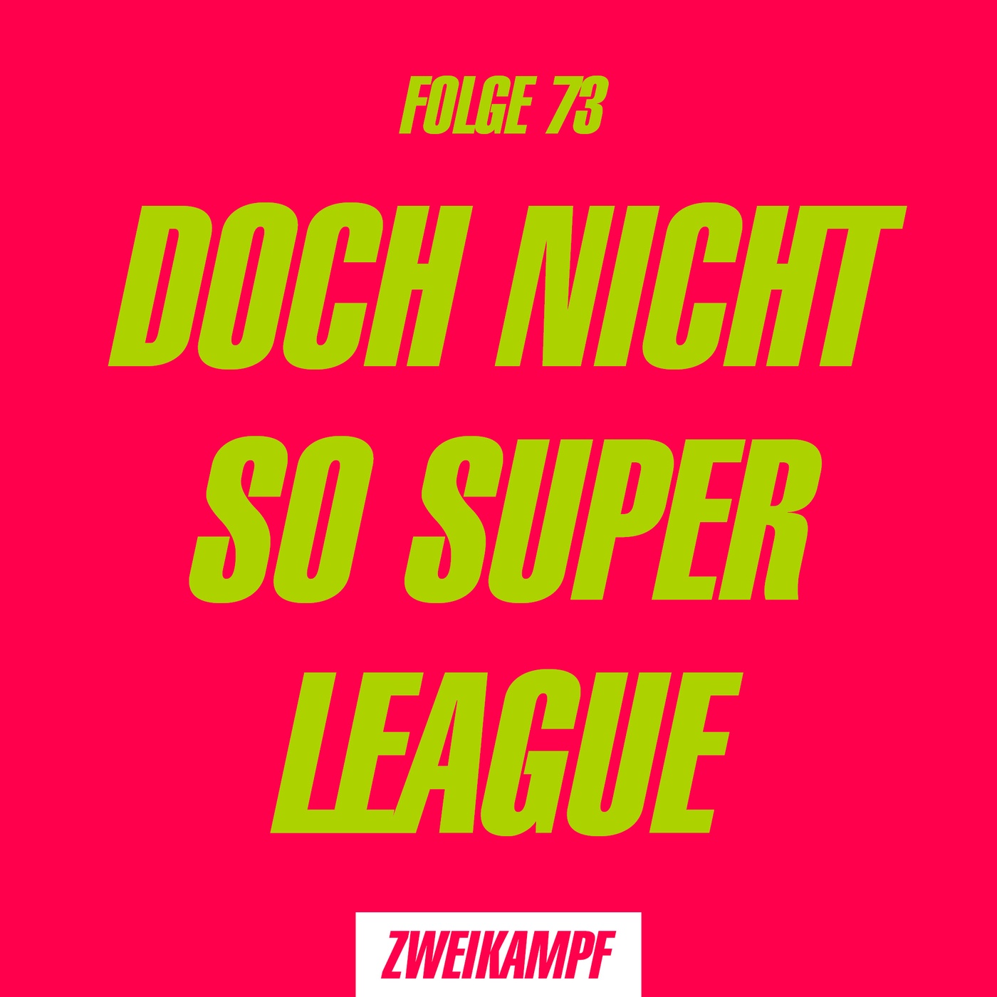 Folge 73: Doch nicht so Super League