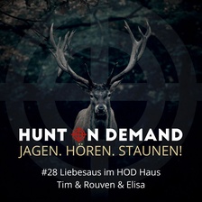 #28 Liebesaus im HOD Haus - Tim & Rouven & Elisa - (Huntingroom & jagenNRW & Huntersister)