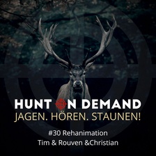 #30 Rehanimation - Tim & Rouven & Christian - (Huntingroom & jagenNRW & Berg&Beef)