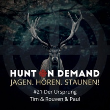 #21 Der Ursprung - Tim & Rouven & Paul - (Huntingroom & jagenNRW & Hunter Brothers)