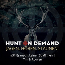 #31 Es macht keinen Spaß mehr! - Tim & Rouven - (Huntingroom & jagenNRW)