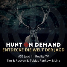 #36 Jagd im Reality-TV - Tim & Rouven & Tobias Pankow & Lina - (Huntingroom & jagenNRW)