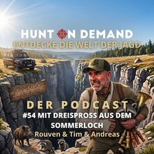 #54 - Mit Dreispross aus dem Sommerloch - Tim & Rouven & Andreas - (Huntingroom & jagenNRW & Dreispross)