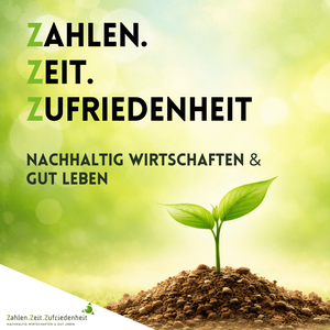 Zahlen.Zeit.Zufriedenheit - Nachhaltig wirtschaften & gut leben