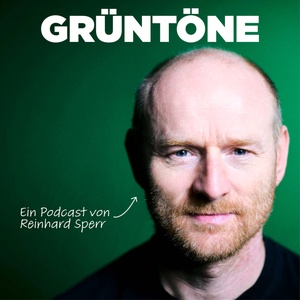 Grüntöne Podcast von Reinhard Sperr