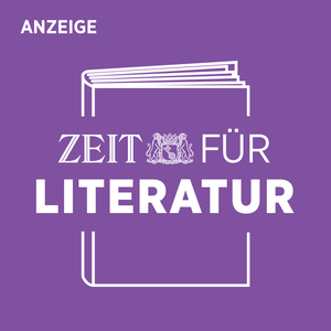 ZEIT für Literatur – Der Vorlesepodcast der ZEIT Verlagsgruppe